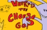 WHERE'D THE CHEESE GO..?