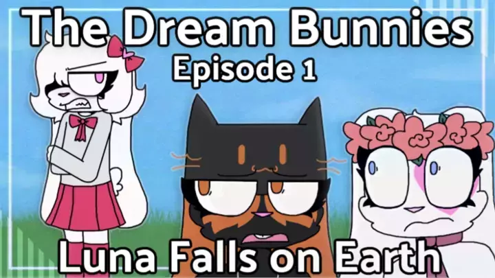 The Dream Bunnies: Luna Falls on Earth [Episode 1]