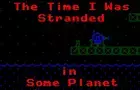 The Time I Was Stranded in Some Planet