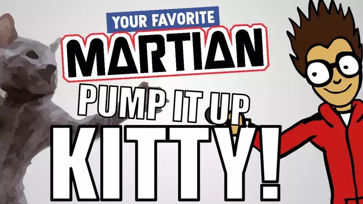 Your Favorite Martian - Pump it up, kitty!