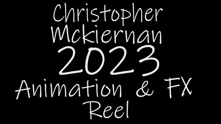 Christopher Mckiernan 2023 Animation & FX Reel