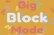 Big Block Mode