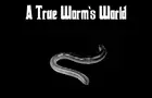 A True Worm's World