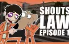 Shouts Law Episode 1