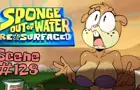 Sponge Out of Water: Resurfaced - Scene #128