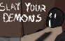 SLAY YOUR DEMONS