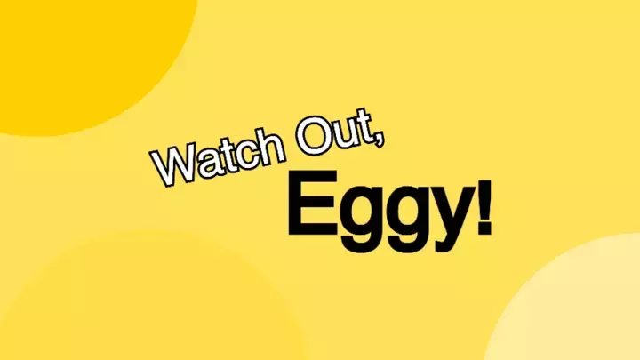 Watch Out, Eggy!