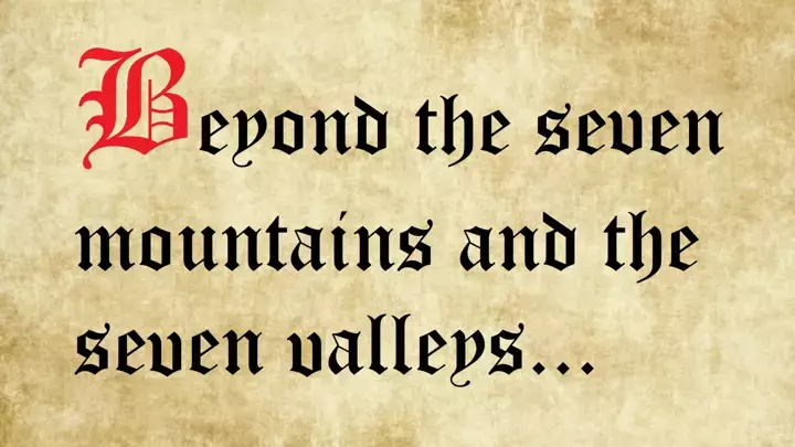 Beyond seven mountains and seven valleys...