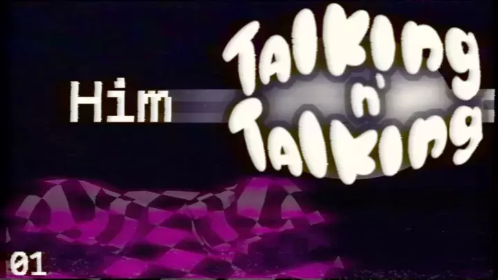 Talking n' Talking: The Talking Show - Him