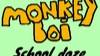 Monkey boi: school craze