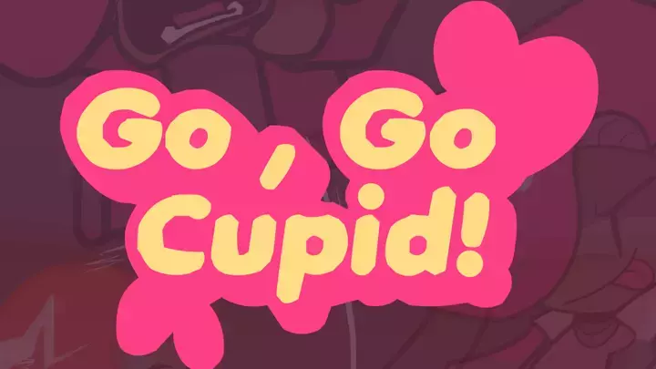 Go, Go, Cupid!