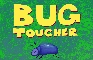 Bug Toucher