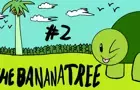 The Tortoise - The banana Tree
