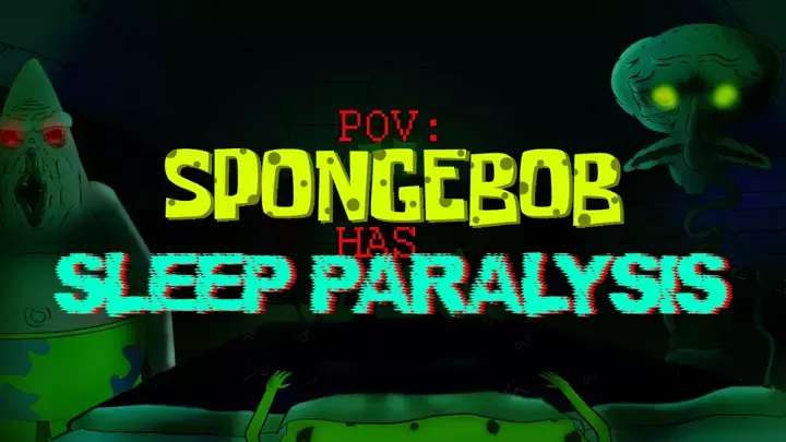 POV: Spongebob Has Sleep Paralysis