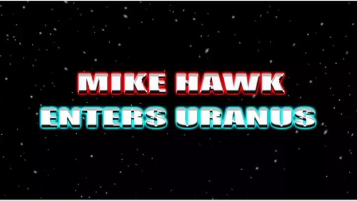 MIKE HAWK ENTERS URANUS (Part 1)