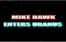 MIKE HAWK ENTERS URANUS (Part 1)