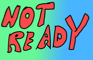 Not ready