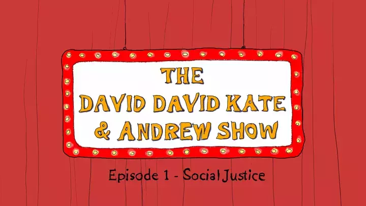 David David Kate & Andrew, Episode 1: Social Justice