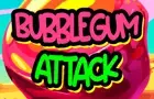 Bubblegum Attack