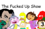 The Fucked Up Show Episud 3