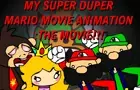 MY SUPER DUPER MARIO MOVIE ANIMATION: THE MOVIE!!!