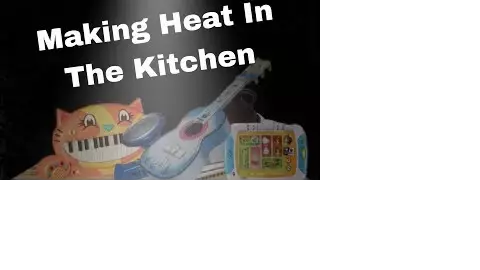 Making Heat In The Kitchen