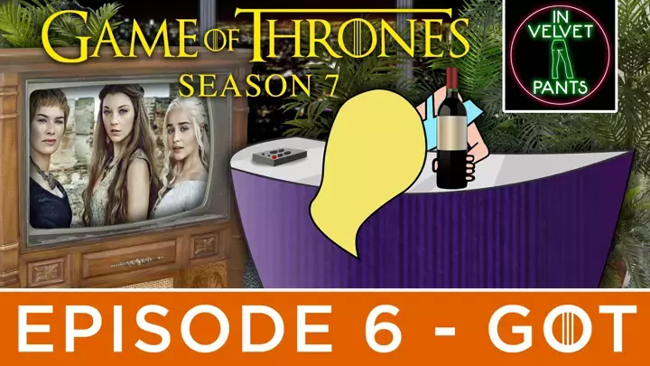 In Velvet Pants - Game of Thrones - Episode 6