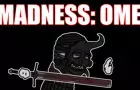 Madness: Ome