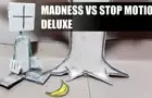 Madness vs Stop Motion DELUXE