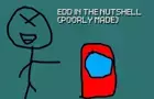 Edd in the Nutshell - Poorly made