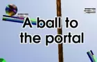 A Ball To The Portal