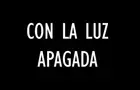 CON LA LUZ APAGADA | Opening