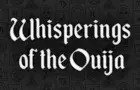 Whisperings of the Ouija