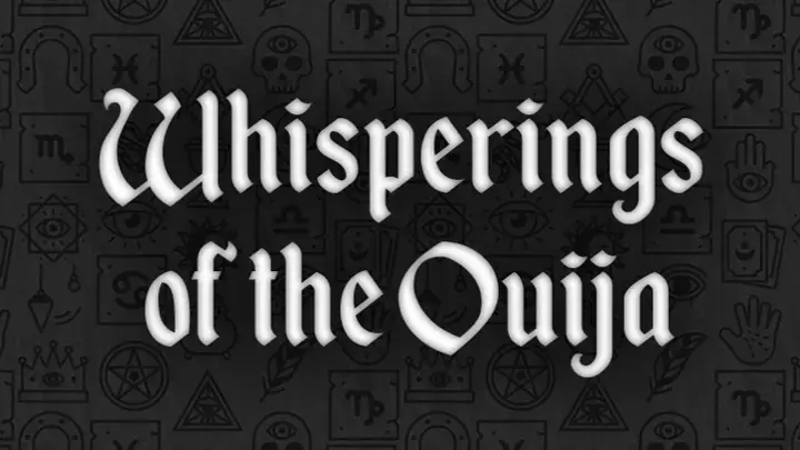 Whisperings of the Ouija