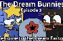The Dream Bunnies: Welcome to the Dream Factory [Episode 2]
