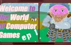 Welcome to the World of Computer Games Ep 1