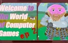 Welcome to the World of Computer Games Ep 2