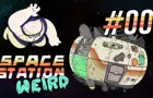 Space Station Weird - Episode 0