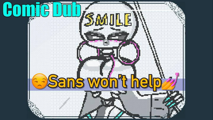 Sans will not help you!! Undertale Animated Comic Dub