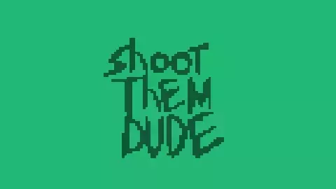 Shoot Them Dude!