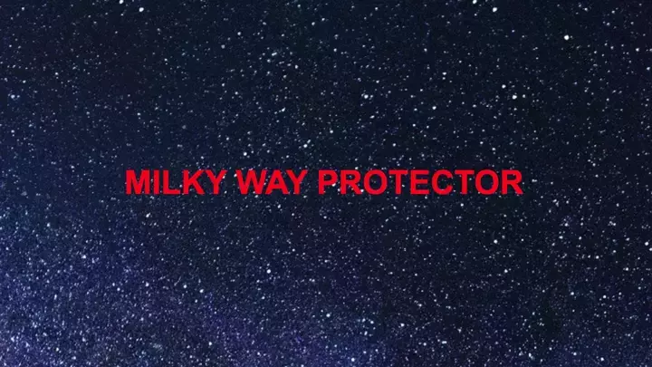 MILKY WAY PROTECTOR