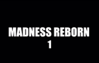 MADNESS REBORN || WIP teaser