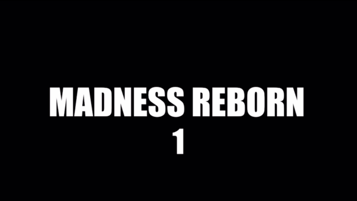 MADNESS REBORN || WIP teaser