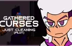 GATHERED CURSES: JUST CLEANING (PILOT)