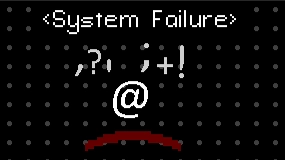 <System Failure>