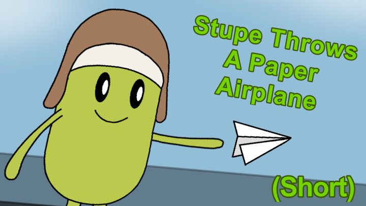 DWTD Short - Stupe Throws A Paper Airplane