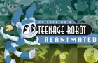 My Life as a Teenage Robot Reanimated