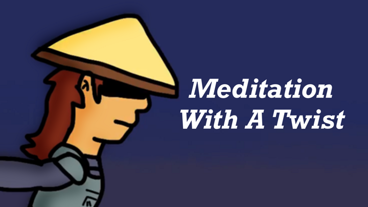 Meditation with a Twist