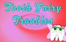 Tooth Fairy Troubles