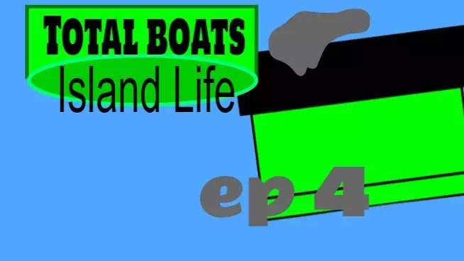 tbll ep4 Boats and repairs